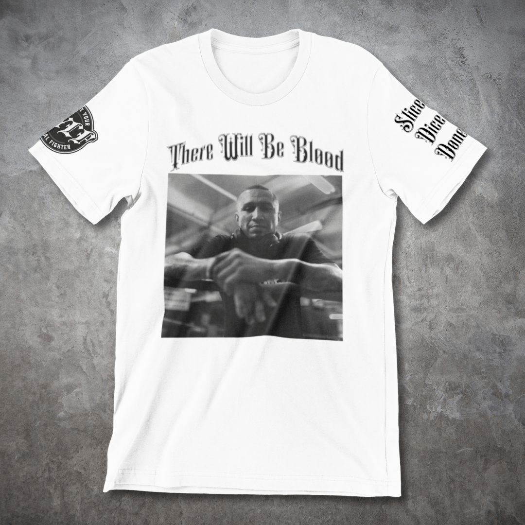 Support Your Local Fighter Tony &quot;LOCO&quot; Soto There will be blood White t-shirt